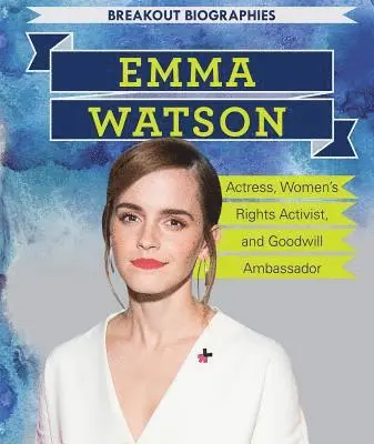 Tanya Dellaccio - Emma Watson: Actress, Women's Rights Activist, and Goodwill Ambassador, Inbunden. Tillgänglighet: Lägg i varukorg