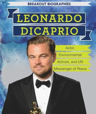Kristen Rajczak Nelson - Leonardo DiCaprio: Actor, Environmental Activist, and Un Messenger of Peace, Inbunden. Tillgänglighet: Lägg i varukorg