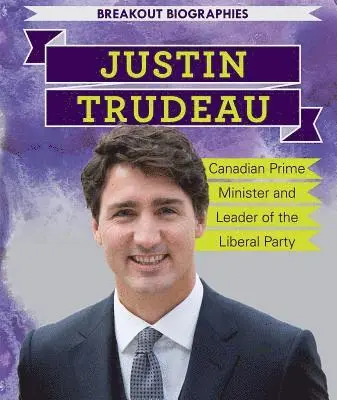 Caitie McAneney - Justin Trudeau: Canadian Prime Minister and Leader of the Liberal Party, Häftad. Tillgänglighet: Lägg i varukorg