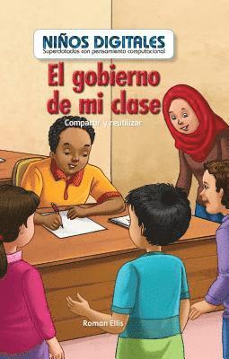 Roman Ellis - El Gobierno de Mi Clase: Compartir Y Reutilizar (My Class Government: Sharing and Reusing), Inbunden