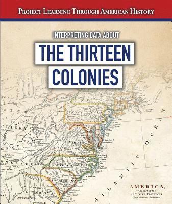 Sarah Machajewski - Interpreting Data about the Thirteen Colonies, Häftad