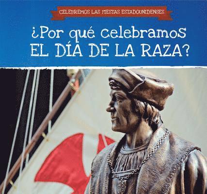 Darnell Petersen - ¿Por Qué Celebramos El Día de la Raza? (Why Do We Celebrate Columbus Day?), Inbunden
