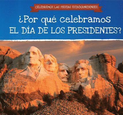 Patty Swinton - ¿Por Qué Celebramos El Día de Los Presidentes? (Why Do We Celebrate Presidents' Day?), Inbunden