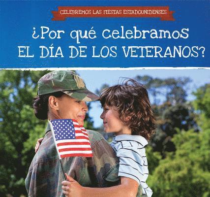 Grace Houser - ¿Por Qué Celebramos El Día de Los Veteranos? (Why Do We Celebrate Veterans Day?), Inbunden