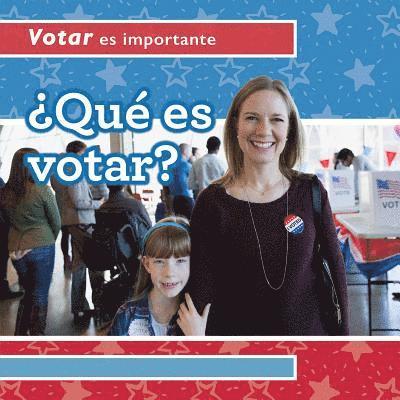 ¿Qué Es Votar? (What Is Voting?)