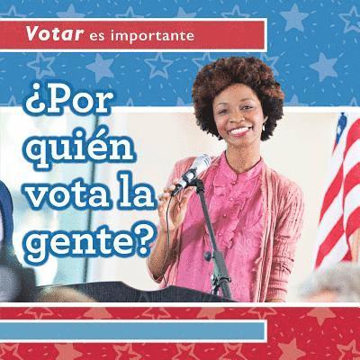 ¿Por Quién Vota La Gente? (Who Do People Vote For?)