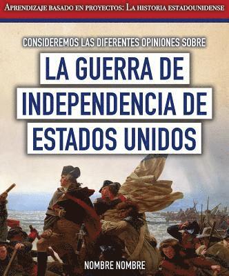 Fletcher C. Finch - Consideremos Las Diferentes Opiniones Sobre La Guerra de Independencia de Estados Unidos (Considering Different Opinions Surrounding the American Revo, Inbunden