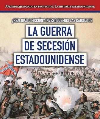 Tayler Cole - ¿Realidad O Ficción? Investiguemos Las Causas de la Guerra de Secesión Estadounidense (Fact or Fiction? Considering Different Opinions Surrounding the, Häftad