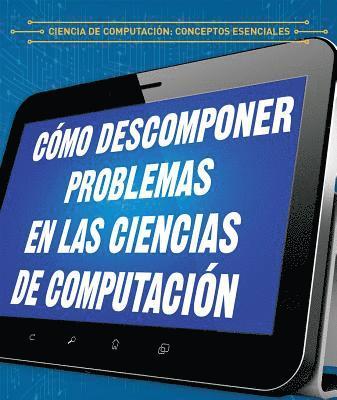 Barbara M. Linde - Cómo Descomponer Problemas En Las Ciencias de Computación (Breaking Down Problems in Computer Science), Häftad