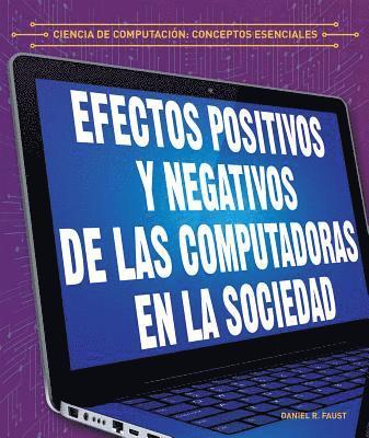 Daniel R. Faust - Efectos Positivos Y Negativos de Las Computadoras En La Sociedad (the Positive and Negative Impacts of Computers in Society), Häftad. Tillgänglighet: Tillfälligt slut