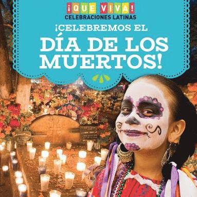 bokomslag ¡Celebremos El Día de Los Muertos! (Celebrating Day of the Dead!)