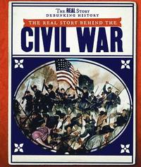 bokomslag The Real Story Behind the Civil War
