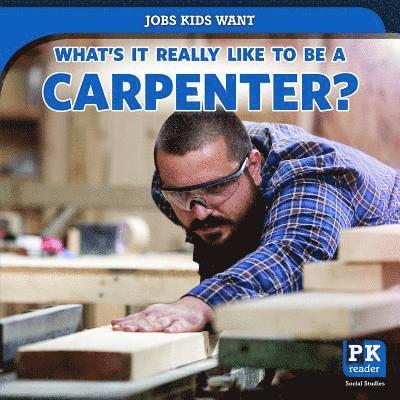 Christine Honders - What's It Really Like to Be a Carpenter?, Inbunden