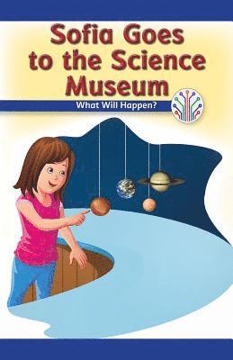 Mindy Huffman - Sofia Goes to the Science Museum: What Will Happen?, Häftad