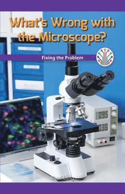Sheri Lang - What's Wrong with the Microscope?: Fixing the Problem, Häftad