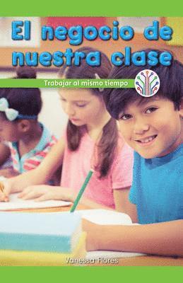 Vanessa Flores - El Negocio de Nuestra Clase: Trabajar Al Mismo Tiempo (Our Class Business: Working at the Same Time), Häftad