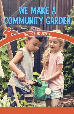Tana Hensley - We Make a Community Garden: Taking Civic Action, Häftad
