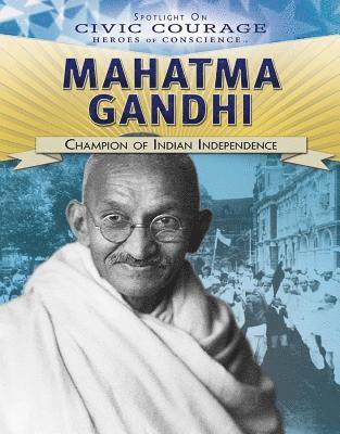 Monique Vescia - Mahatma Gandhi: Champion of Indian Independence, Inbunden