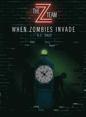 D. E. Daly - When Zombies Invade, Inbunden