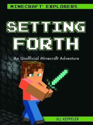 Jill Keppeler - Setting Forth: An Unofficial Minecraft(r) Adventure, Häftad
