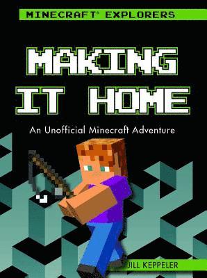 Jill Keppeler - Making It Home: An Unofficial Minecraft(r) Adventure, Häftad