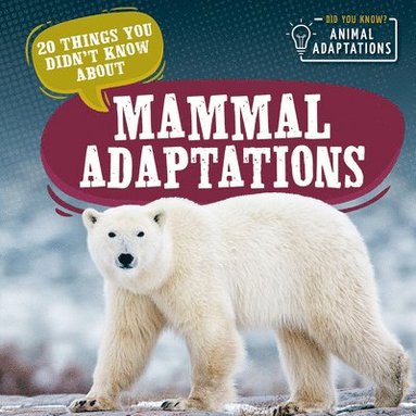Sloane Hughes - 20 Things You Didn't Know about Mammal Adaptations, Inbunden