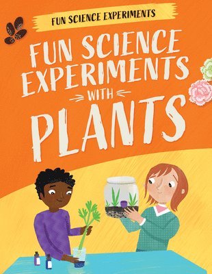 Claudia Martin - Fun Science Experiments with Plants, Inbunden