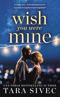 Tara Sivec - Wish You Were Mine, Häftad
