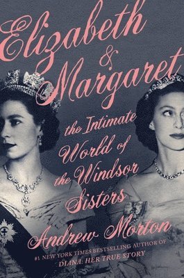 bokomslag Elizabeth & Margaret : The Intimate World of the Windsor Sisters