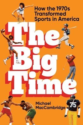 Michael MacCambridge - The Big Time, Inbunden
