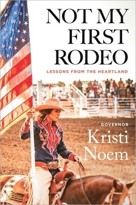 bokomslag Not My First Rodeo: Lessons from the Heartland