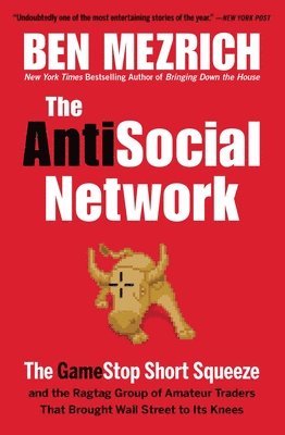 The Antisocial Network: The Gamestop Short Squeeze and the Ragtag Group of Amateur Traders That Brought Wall Street to Its Knees 1