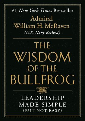 William H. McRaven - Wisdom of the Bullfrog, Inbunden