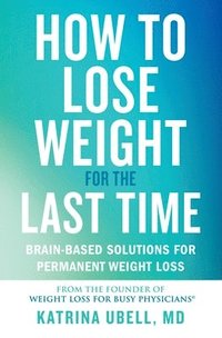 bokomslag How to Lose Weight for the Last Time