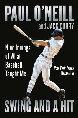 Paul O'Neill, Jack Curry - Swing and a Hit: Nine Innings of What Baseball Taught Me, Inbunden