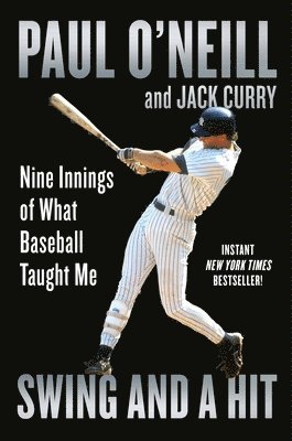Paul O'Neill, Jack Curry - Swing and a Hit: Nine Innings of What Baseball Taught Me, Häftad