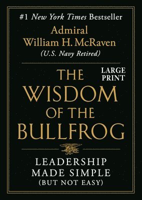 William H McRaven - Wisdom of the Bullfrog, Inbunden