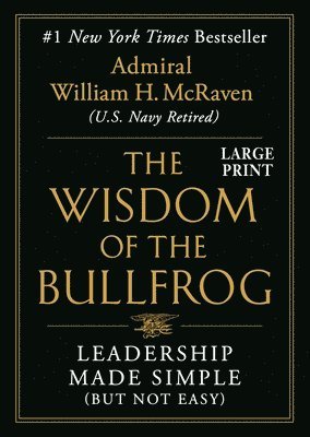 The Wisdom of the Bullfrog: Leadership Made Simple (But Not Easy) 1