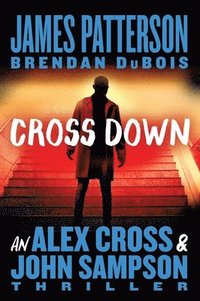 bokomslag Cross Down: An Alex Cross and John Sampson Thriller