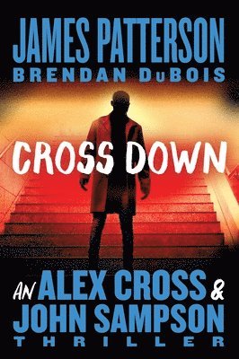 Cross Down: An Alex Cross and John Sampson Thriller