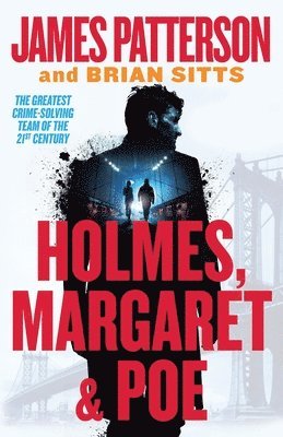 bokomslag Holmes, Margaret & Poe: The Greatest Crime-Solving Team of the Twenty-First Century