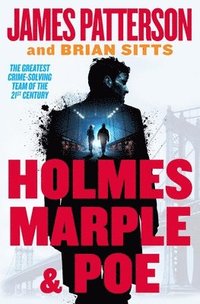 bokomslag Holmes, Marple & Poe: The Greatest Crime-Solving Team of the Twenty-First Century
