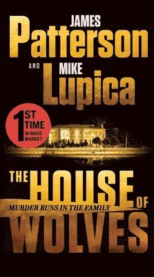 bokomslag The House of Wolves: Bolder Than Yellowstone or Succession, Patterson and Lupica's Power-Family Thriller Is Not to Be Missed