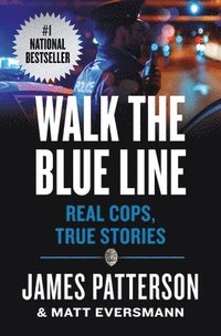 bokomslag Walk the Blue Line: No Right, No Left--Just Cops Telling Their True Stories to James Patterson.
