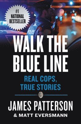 Walk the Blue Line: No Right, No Left--Just Cops Telling Their True Stories to James Patterson. 1