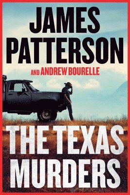 James Patterson, Andrew Bourelle - The Texas Murders: A Texas Ranger Thriller, Häftad