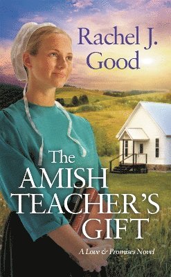Rachel J. Good - Amish Teacher's Gift, Häftad