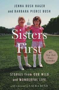 bokomslag Sisters First: Stories from Our Wild and Wonderful Life
