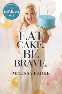 bokomslag Eat Cake. Be Brave.