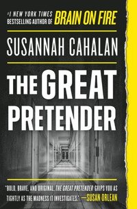 bokomslag The Great Pretender : The Undercover Mission That Changed Our Understanding of Madness